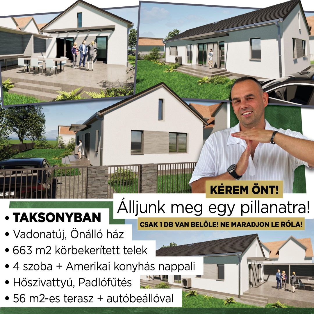 Eladó Taksony, új építésű részén, kiváló ár-érték arányú Dupla Komfortos - ÖNÁLLÓ Családi-ház eladó.